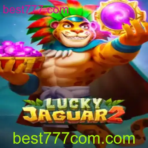 Descubra o Fascinante Mundo do Jogo Luckyjaguar2 no best777.com